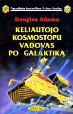 Keliautojo kosmostopu vadovas po galaktiką - Douglas Adams, Vida Brazauskienė