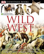 Wild West (DK Eyewitness Books) - Stuart Murray, The Smithsonian Institution