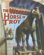 The Wooden Horse of Troy - Cari Meister, Nick Harris