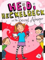 Heidi Heckelbeck and the Secret Admirer - Wanda Coven, Priscilla Burris