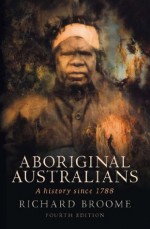 Aboriginal Australians 4th edition - Richard Broome