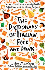 Dictionary of Italian Food and Drink - John Mariani