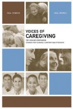 Voices of Caregiving: The Healing Companion: Stories for Courage, Comfort and Strength - The Healing Project, Maria Ciletti, Nicole Drumheller Gargus