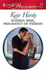 Playboy Boss, Pregnancy of Passion - Kate Hardy