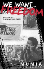 We Want Freedom: A Life in the Black Panther Party - Mumia Abu-Jamal, Kathleen Cleaver