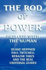 The Rod of Power - Duane Heppner, Rebazar Tarzs, Paul Twitchell