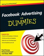 Facebook Advertising for Dummies - Paul Dunay, Richard Krueger, Joel Elad