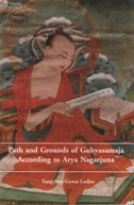 Paths and Grounds of Guhyasamaja According to Arya Nagarjuna - Gawai Lodoe Yangchen, Losang Tsephel, Yangchen Gawai Lodoe, Tenzin Dorjee, Jeremy Russell, David Ross Komito, Andrew Fagan