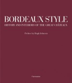 Bordeaux Chateaux: A History of the Grands Crus Classes since 1855 - Franck Ferrand