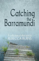 Catching the Barramundi - Rebecca Burns