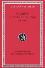 Cicero: Letters to Friends (Loeb Classical Library No. 205) - Cicero, D.R. Shackleton Bailey