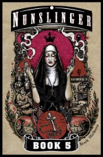 Nunslinger Book 5: Litany for the Brave - Stark Holborn