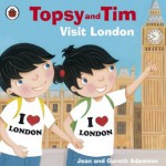 Topsy and Tim: Visit London (Topsy & Tim) - Jean Adamson, Belinda Worsley