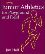 Junior Athletics for Playground and Field (Leapfrogs) - Jim Hall