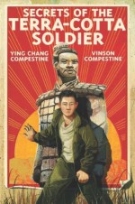 Secrets of the Terra-Cotta Soldier - Ying Chang Compestine, Vinson Compestine