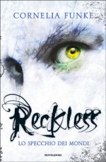 Reckless: Lo specchio dei mondi - Cornelia Funke, Roberta Magnaghi, Lionel Wigram