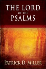 The Lord of the Psalms - Patrick D. Miller