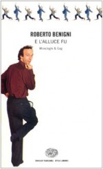 E l'alluce fu - Roberto Benigni, Marco Giusti, Cesare Garboli