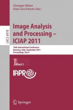 Image Analysis and Processing -- Iciap 2011: 16th International Conference, Ravenna, Italy, September 14-16, 2011, Proceedings, Part I - Giuseppe Maino, Gian Luca Foresti