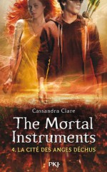 The Mortal Instruments - tome 4 (Pocket Jeunesse) (French Edition) - Julie Lafon, Cassandra Clare