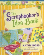 The Scrapbooker's Idea Book - Kathy Ross, Nicole in Den Bosch