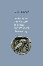 Lectures on the History of Moral and Political Philosophy - G.A. Cohen