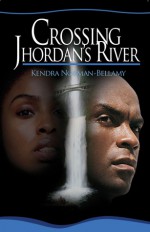 Crossing Jhordan's River - Kendra Norman-Bellamy