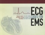 ECG Cases For EMS - Lawner, Benjamin Lawner, Christopher Touzeau