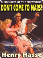 Don't Come to Mars! [Chronicles of the Six Worlds] - Henry Hasse