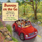 Bunnies on the Go: Getting from Place to Place - Rick Walton, Paige Miglio