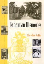 Bahamian Memories: Island Voices of the Twentieth Century - Olga Culmer Jenkins, Gail Saunders