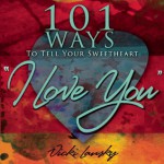 101 Ways to Tell Your Sweetheart "I Love You" - Vicki Lansky, Travis Fortner