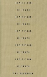 Repetition is Truth Via Dolorosa - Rachel Howard, Shami Chakrabarti, Joachim Pissarro