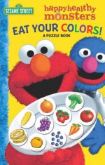 Eat Your Colors! a Puzzle Book - Sarah Albee, Joe Mathieu, Joe Matthieu