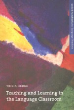 Teaching and Learning in the Language Classroom - Tricia Hedge