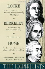 The Empiricists: Locke: Concerning Human Understanding; Berkeley: Principles of Human Knowledge & 3 Dialogues; Hume: Concerning Human Understanding & Concerning Natural Religion - Richard Taylor, George Berkeley, David Hume, John Locke