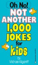 Oh No! Not Another 1,000 Jokes for Kids - Michael Kilgarriff