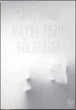 Hayal Tozu Gölgecisi - Sadık Yemni