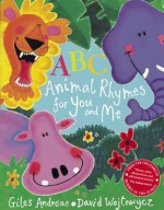 Abc Animal Rhymes For You And Me - Giles Andreae, David Wojtowycz