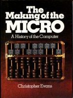 The Making of the Micro: A History of the Computer - Christopher Riche Evans