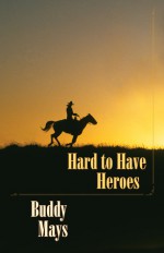 Hard to Have Heroes - Buddy Mays