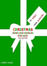 Christmas Jokes and Riddles for Kids Collection - CHRISTY DAVIS