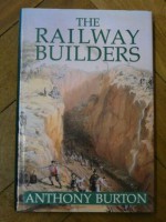 The Railway Builders in Britain - Anthony Burton