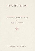 The Taktika Of Leo Vi (Dumbarton Oaks Texts) - Leo VI, George T. Dennis
