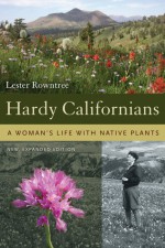 Hardy Californians: A Woman's Life with Native Plants - Lester Rowntree