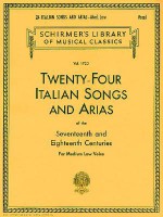 Twenty-Four Italian Songs and Arias of the Seventeenth and Eighteenth Centuries: For Medium Low Voice - G. Schirmer Inc.