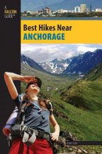 Best Hikes Near Anchorage - John Tyson