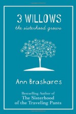 3 Willows: The Sisterhood Grows - Ann Brashares