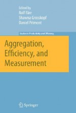 Aggregation, Efficiency, and Measurement - Rolf Fare