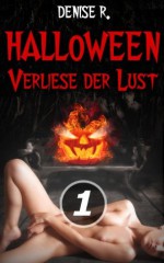 Halloween - Verliese der Lust! - Teil 1 (German Edition) - Denise R. Leitner, Carine St.Derne, Mach Lighthour